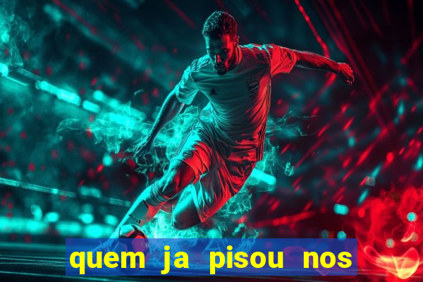 quem ja pisou nos santos dos santos letra